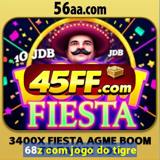 68z com jogo do tigre